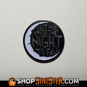 Waiting for the Night to Fall Enamel Lapel Pin