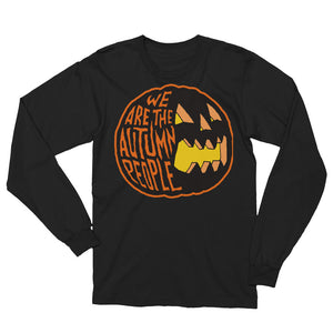 We Are the Autumn People Pumpkin Unisex Long Sleeve T-Shirt