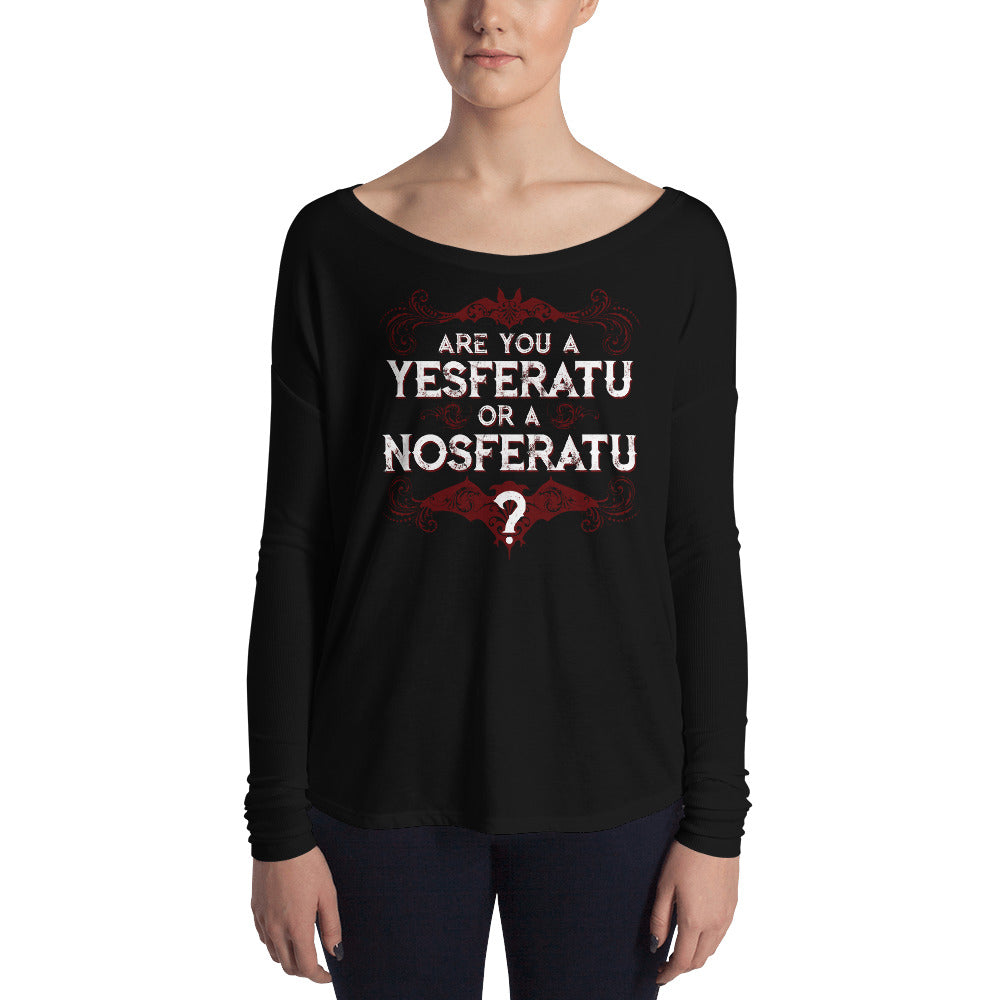 Are you a YESferatu or a NOsferatu? Ladies' Long Sleeve Tee